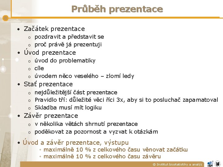 Průběh prezentace • Začátek prezentace o pozdravit a představit se o proč právě já