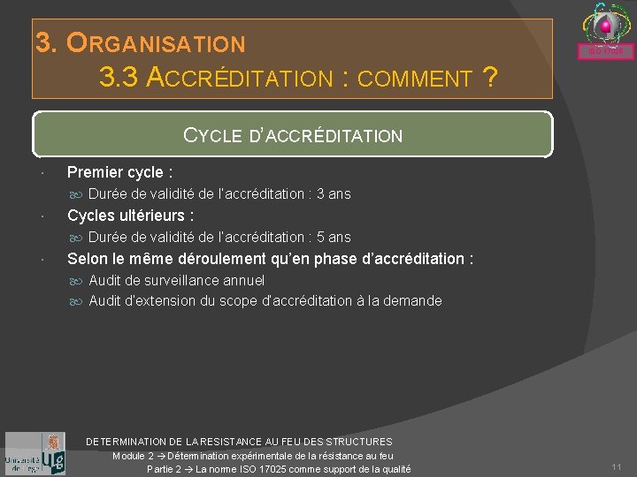 3. ORGANISATION 3. 3 ACCRÉDITATION : COMMENT ? ISO 17025 CYCLE D’ACCRÉDITATION Premier cycle