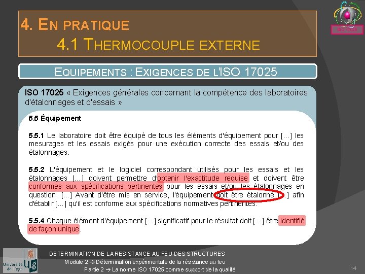 4. EN PRATIQUE 4. 1 THERMOCOUPLE EXTERNE ISO 17025 EQUIPEMENTS : EXIGENCES DE L’ISO