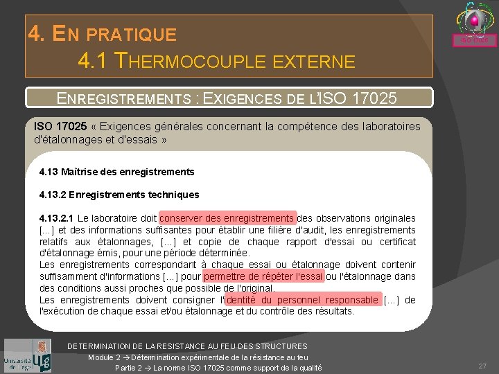 4. EN PRATIQUE 4. 1 THERMOCOUPLE EXTERNE ISO 17025 ENREGISTREMENTS : EXIGENCES DE L’ISO