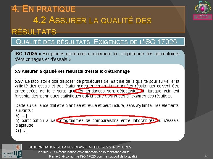 4. EN PRATIQUE 4. 2 ASSURER LA QUALITÉ DES ISO 17025 RÉSULTATS QUALITÉ DES