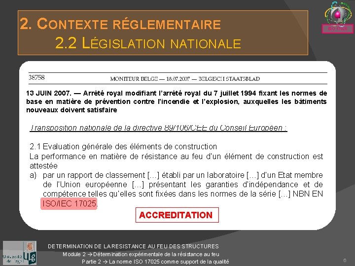 2. CONTEXTE RÉGLEMENTAIRE 2. 2 LÉGISLATION NATIONALE ISO 17025 13 JUIN 2007. — Arrêté