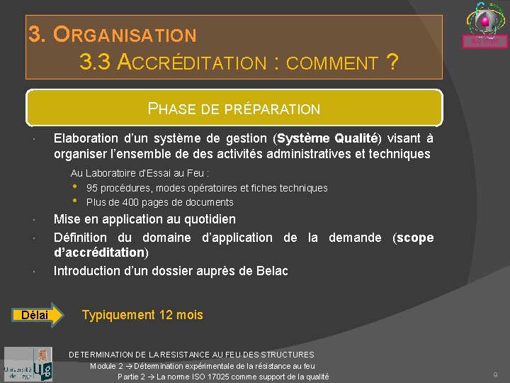 3. ORGANISATION 3. 3 ACCRÉDITATION : COMMENT ? ISO 17025 PHASE DE PRÉPARATION Elaboration