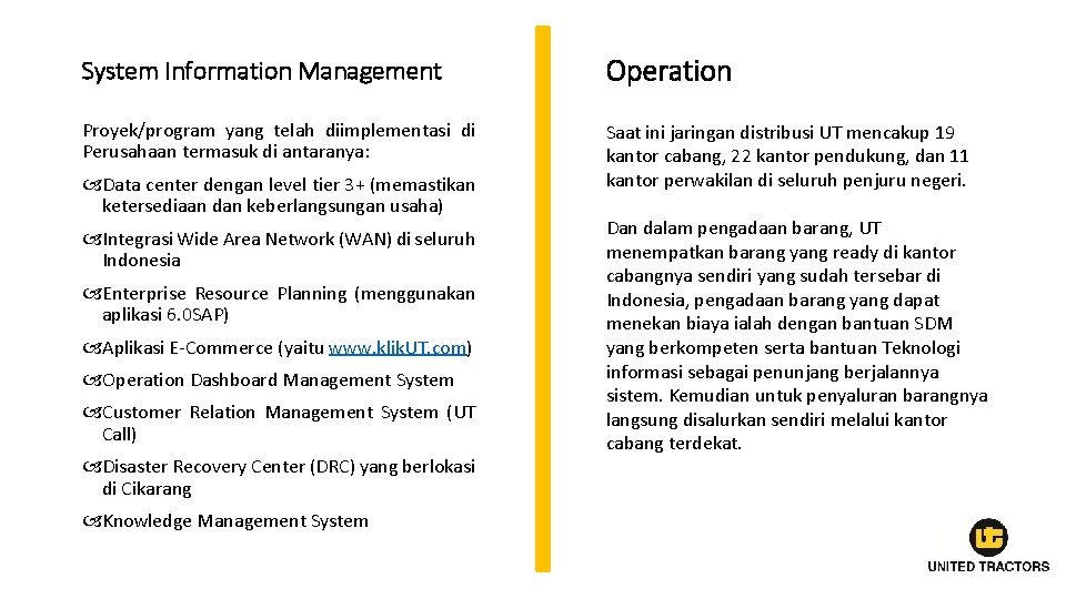 System Information Management Operation Proyek/program yang telah diimplementasi di Perusahaan termasuk di antaranya: Saat