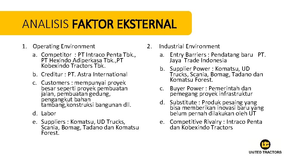 ANALISIS FAKTOR EKSTERNAL 1. Operating Environment 2. a. Competitor : PT Intraco Penta Tbk.