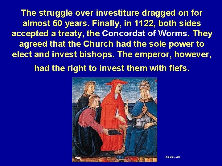 The struggle over investiture dragged on for almost 50 years. Finally, in 1122, both
