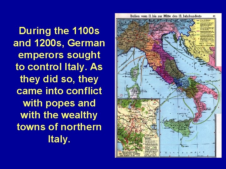 During the 1100 s and 1200 s, German emperors sought to control Italy. As