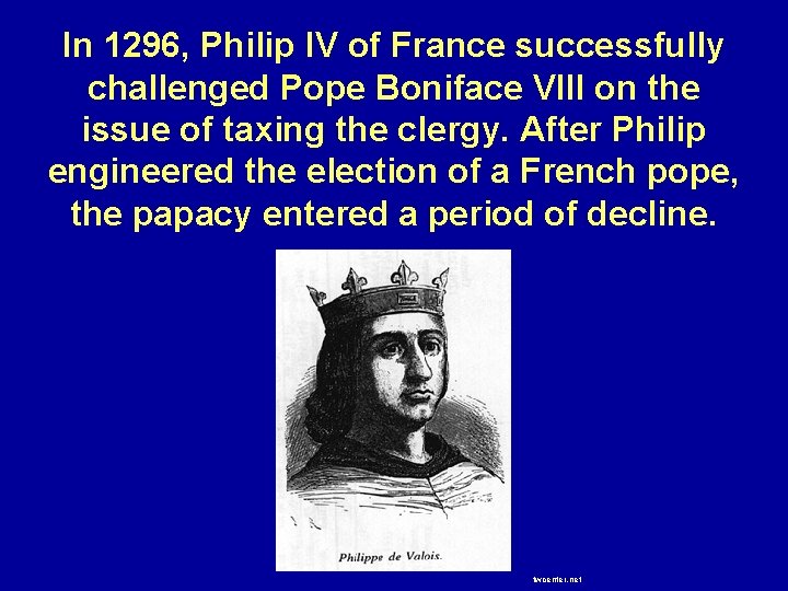 In 1296, Philip IV of France successfully challenged Pope Boniface VIII on the issue