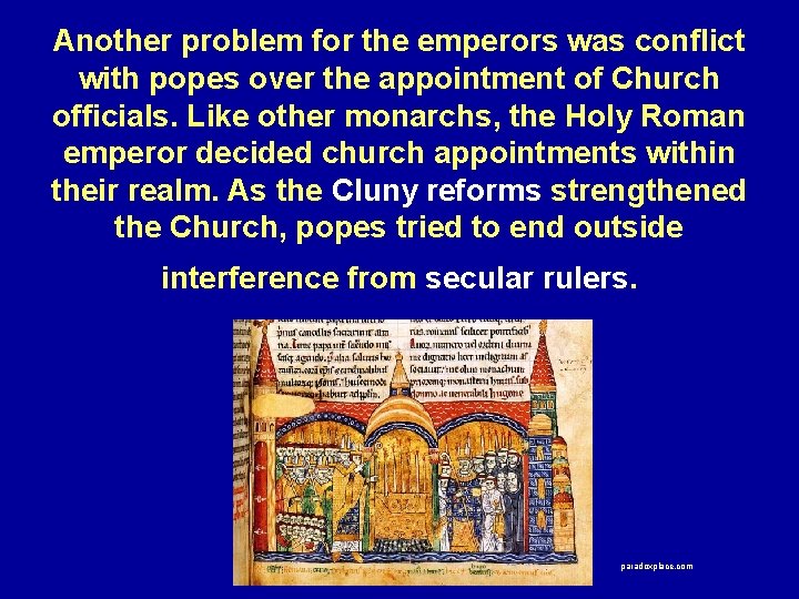 Another problem for the emperors was conflict with popes over the appointment of Church