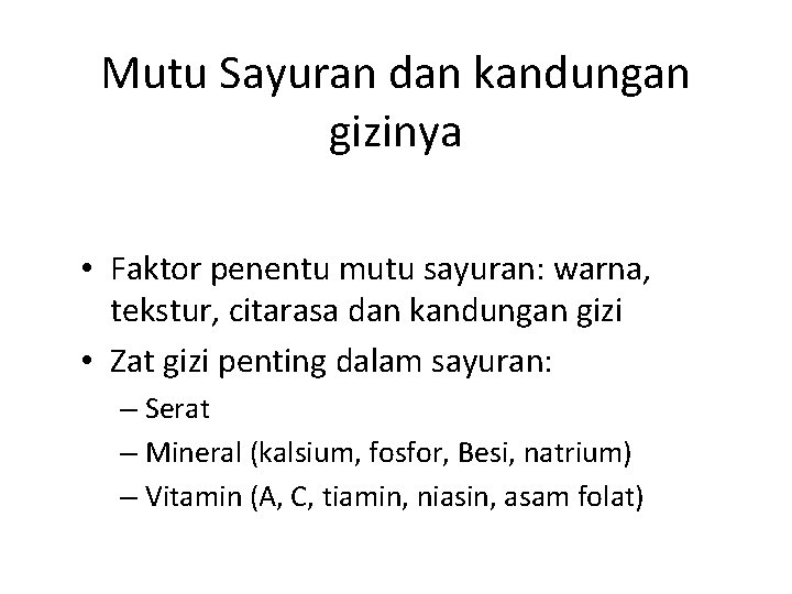 Mutu Sayuran dan kandungan gizinya • Faktor penentu mutu sayuran: warna, tekstur, citarasa dan