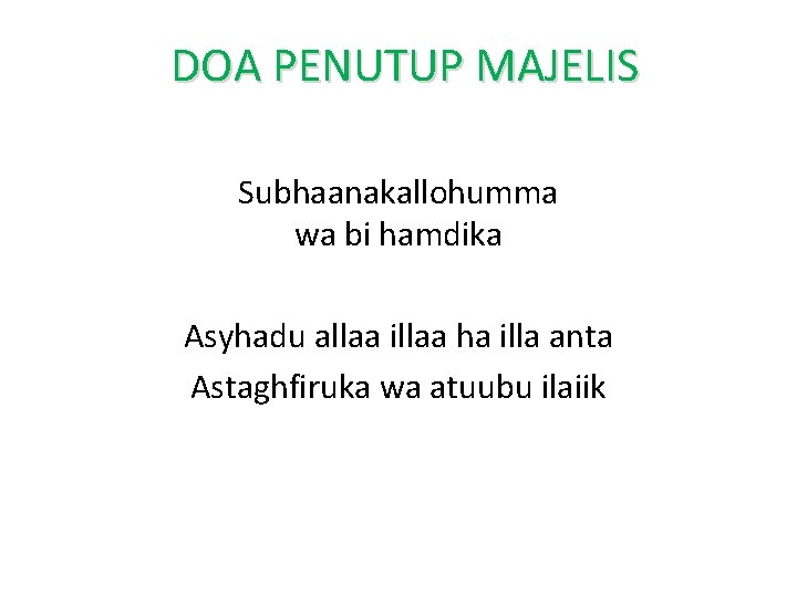 DOA PENUTUP MAJELIS Subhaanakallohumma wa bi hamdika Asyhadu allaa illaa ha illa anta Astaghfiruka