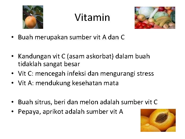 Vitamin • Buah merupakan sumber vit A dan C • Kandungan vit C (asam