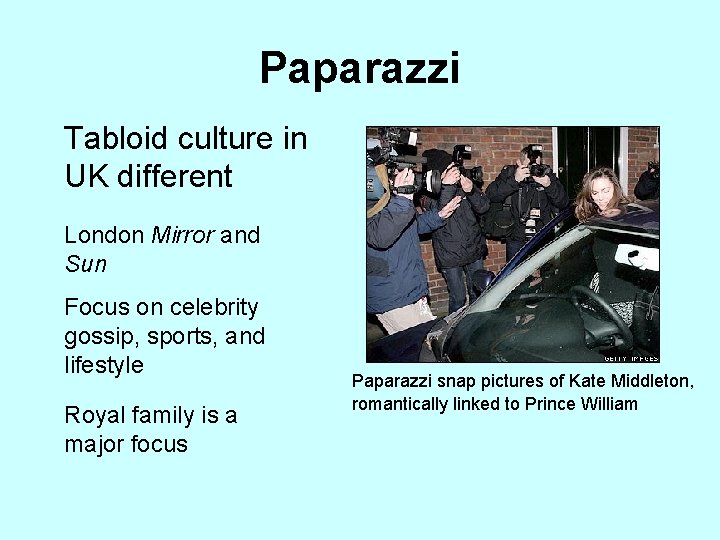 Paparazzi Tabloid culture in UK different London Mirror and Sun Focus on celebrity gossip,