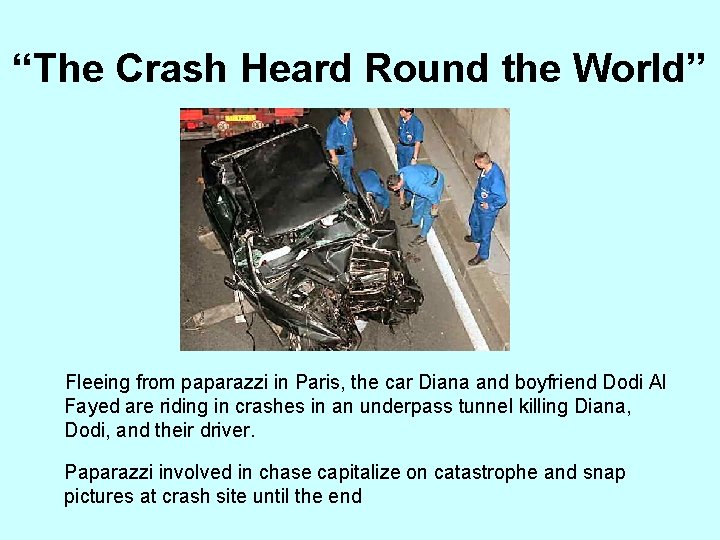 “The Crash Heard Round the World” Fleeing from paparazzi in Paris, the car Diana