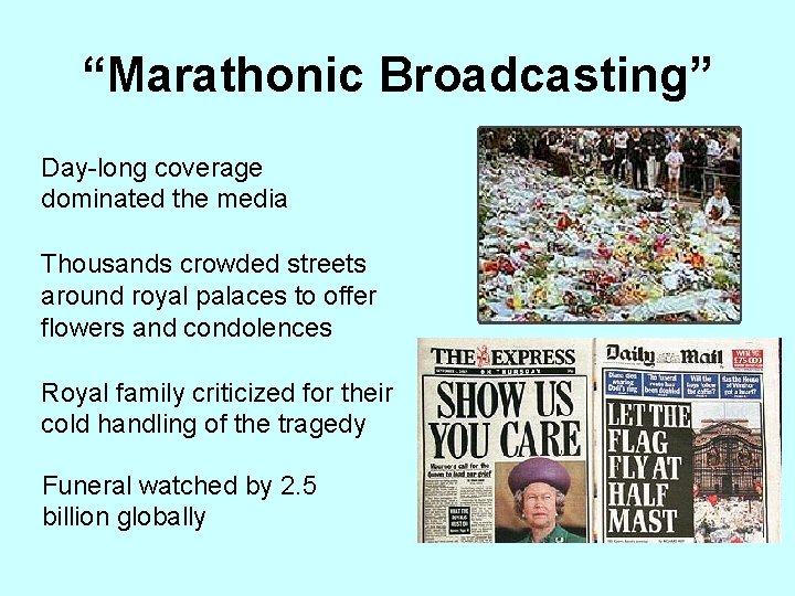 “Marathonic Broadcasting” Day-long coverage dominated the media Thousands crowded streets around royal palaces to