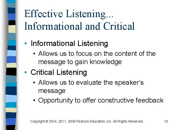 Effective Listening. . . Informational and Critical • Informational Listening • Allows us to