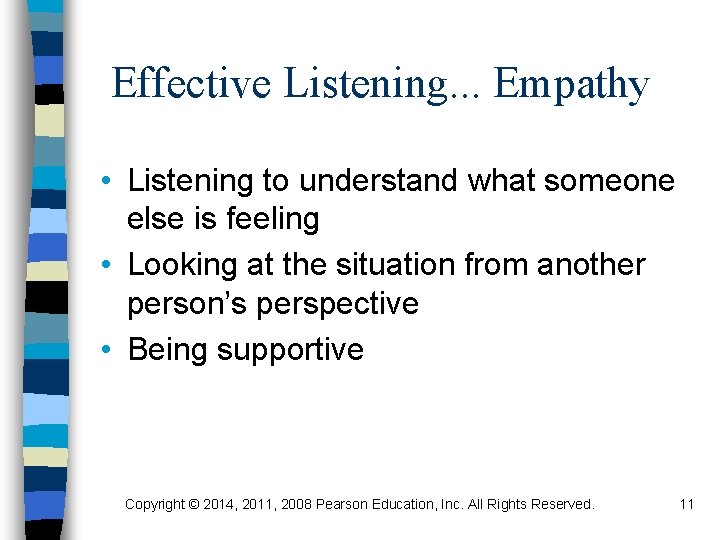 Effective Listening. . . Empathy • Listening to understand what someone else is feeling