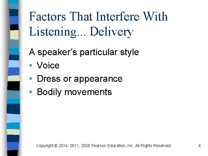 Factors That Interfere With Listening. . . Delivery A speaker’s particular style • Voice