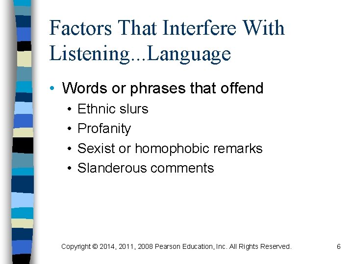 Factors That Interfere With Listening. . . Language • Words or phrases that offend