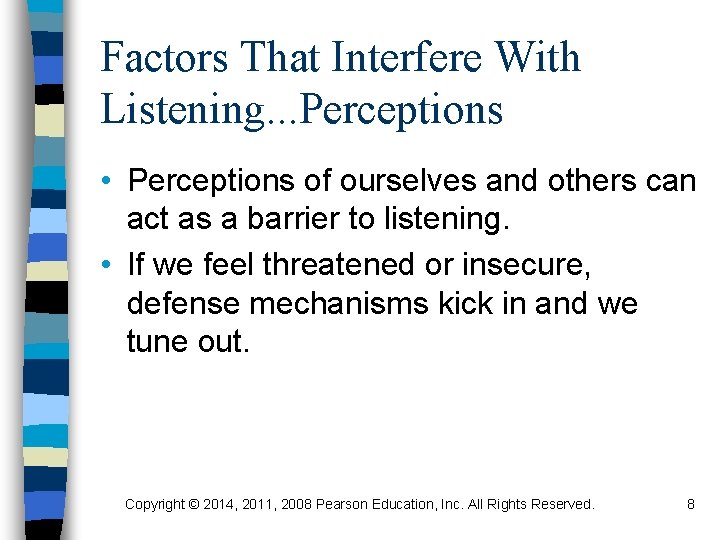 Factors That Interfere With Listening. . . Perceptions • Perceptions of ourselves and others