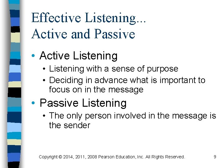 Effective Listening. . . Active and Passive • Active Listening • Listening with a