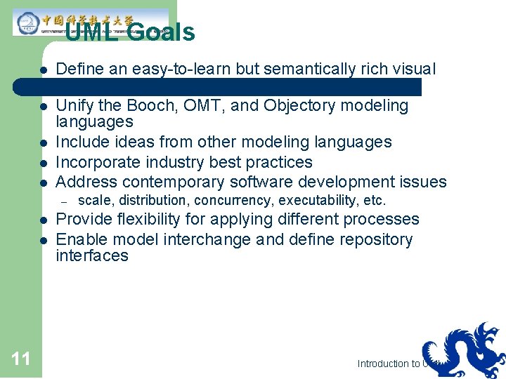 UML Goals l l l Define an easy-to-learn but semantically rich visual modeling language