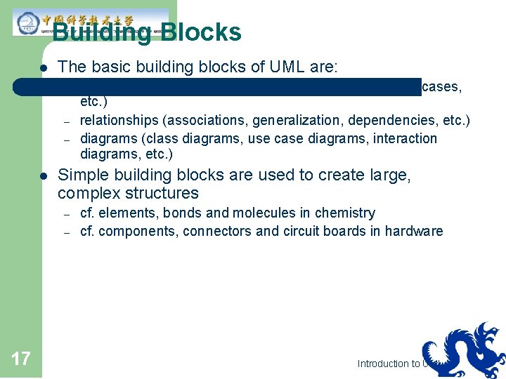 Building Blocks l The basic building blocks of UML are: – – – l