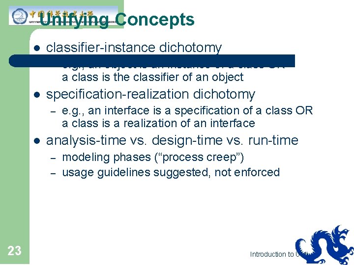 Unifying Concepts l classifier-instance dichotomy – l specification-realization dichotomy – l e. g. ,