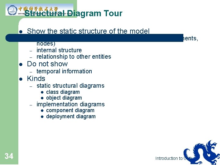 Structural Diagram Tour l Show the static structure of the model – – –