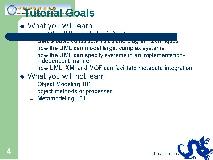 Tutorial Goals l What you will learn: – – – l What you will