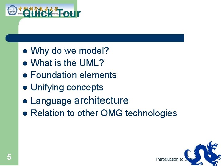 Quick Tour l l l 5 Why do we model? What is the UML?