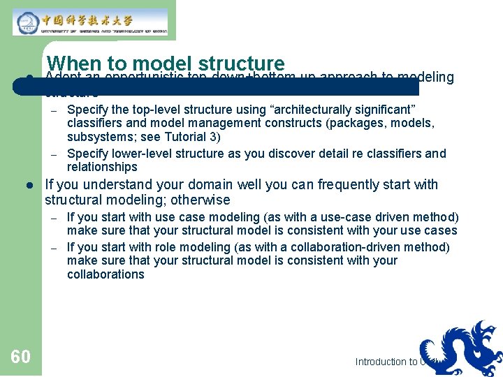 l When to model structure Adopt an opportunistic top-down+bottom-up approach to modeling structure –