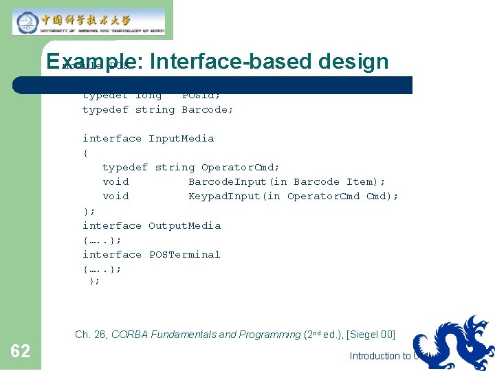 module POS Example: Interface-based design { typedef long POSId; typedef string Barcode; interface Input.