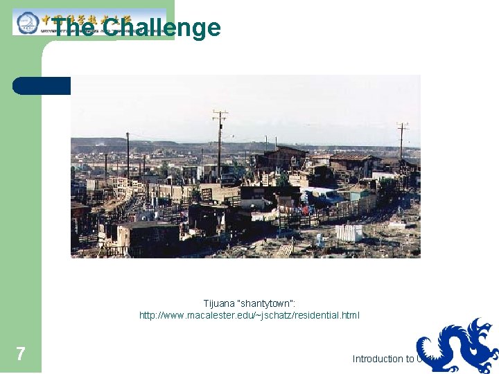 The Challenge Tijuana “shantytown”: http: //www. macalester. edu/~jschatz/residential. html 7 Introduction to UML 