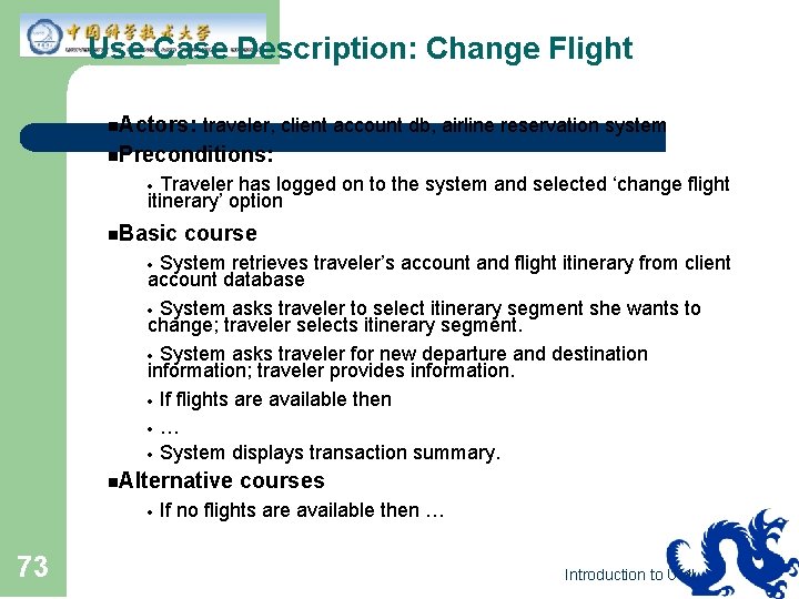 Use Case Description: Change Flight n. Actors: traveler, client account db, airline reservation system