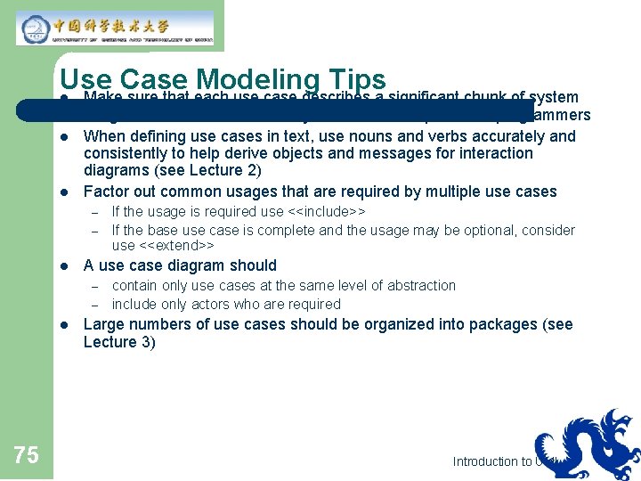 Use Case Modeling Tips l Make sure that each use case describes a significant