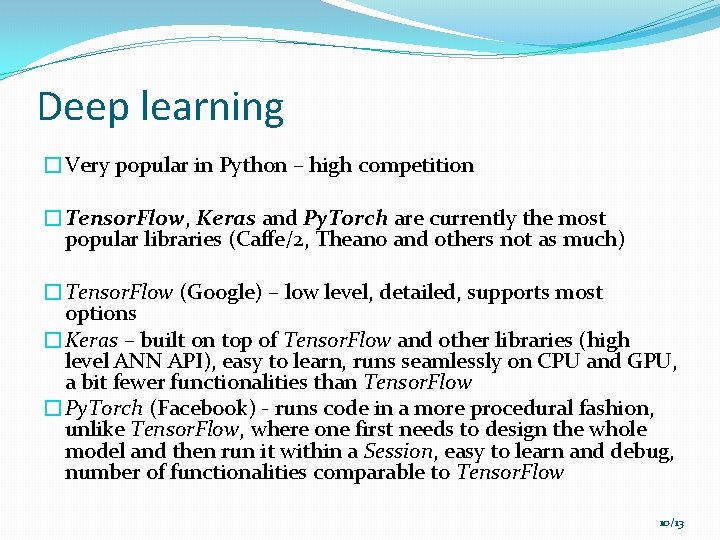 Deep learning �Very popular in Python – high competition �Tensor. Flow, Keras and Py.
