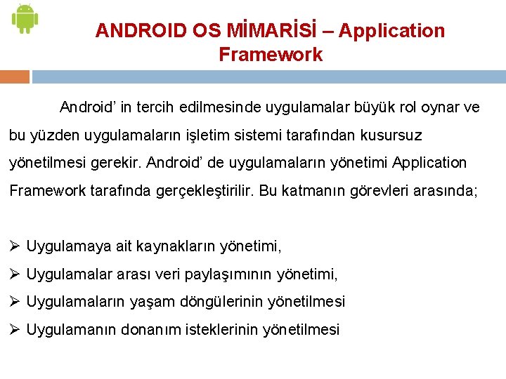 ANDROID OS MİMARİSİ – Application Framework Android’ in tercih edilmesinde uygulamalar büyük rol oynar