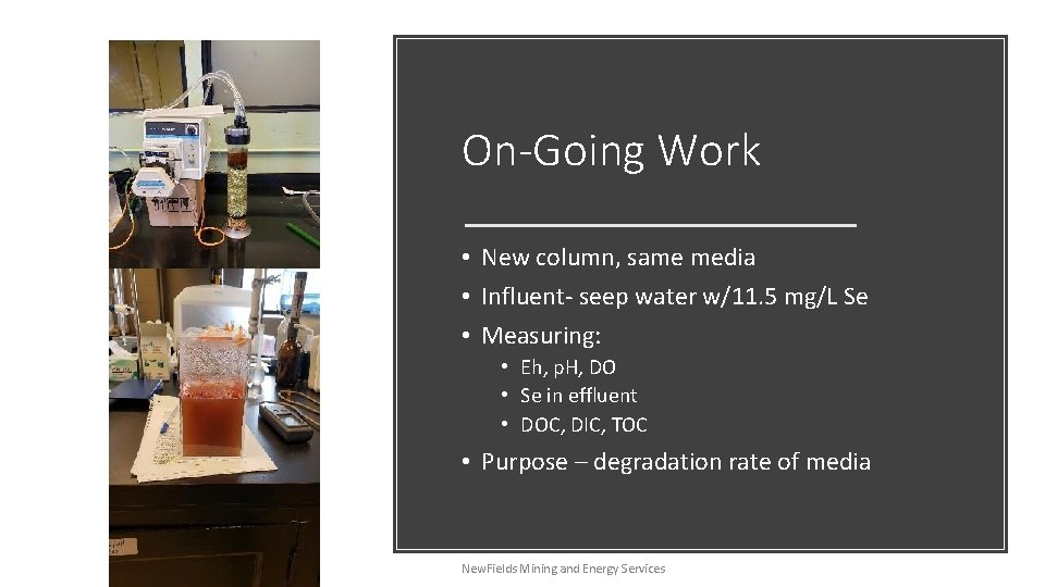 On-Going Work • New column, same media • Influent- seep water w/11. 5 mg/L