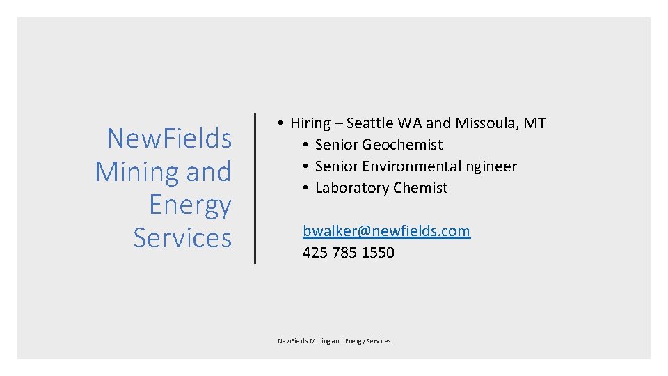 New. Fields Mining and Energy Services • Hiring – Seattle WA and Missoula, MT