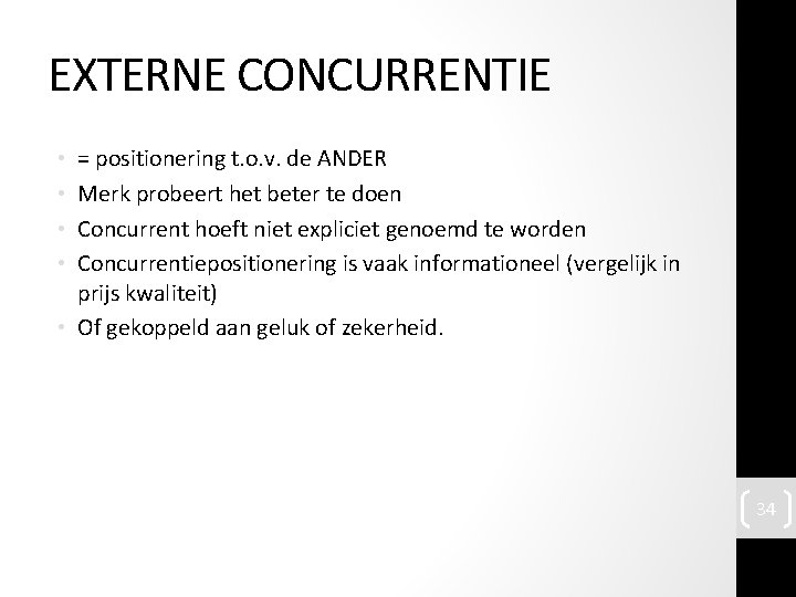 EXTERNE CONCURRENTIE = positionering t. o. v. de ANDER Merk probeert het beter te