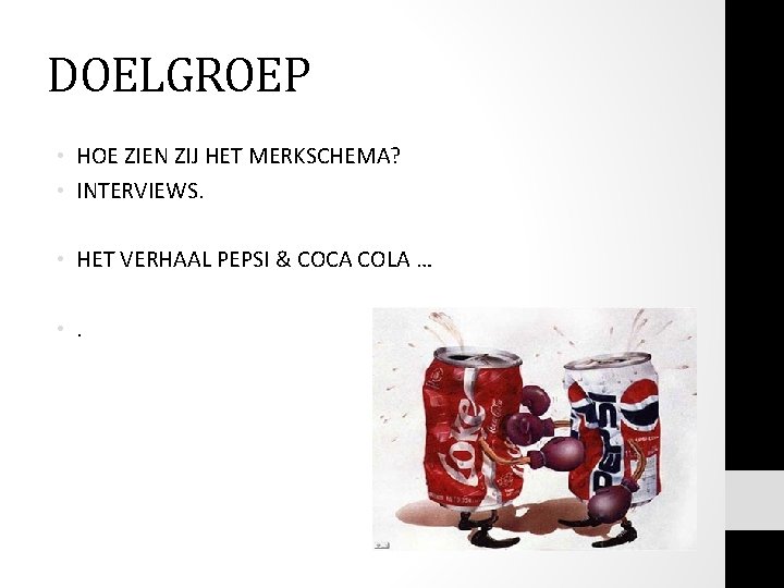 DOELGROEP • HOE ZIEN ZIJ HET MERKSCHEMA? • INTERVIEWS. • HET VERHAAL PEPSI &