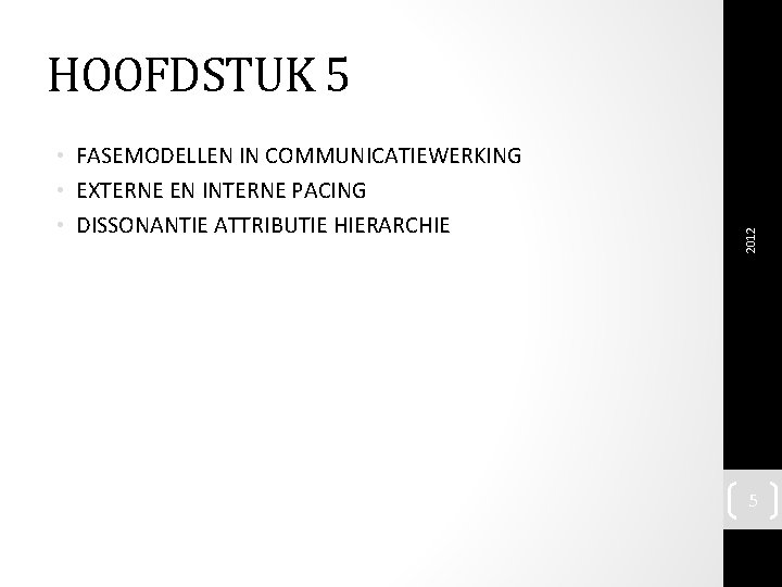  • FASEMODELLEN IN COMMUNICATIEWERKING • EXTERNE EN INTERNE PACING • DISSONANTIE ATTRIBUTIE HIERARCHIE