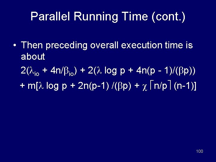Parallel Running Time (cont. ) • Then preceding overall execution time is about 2(