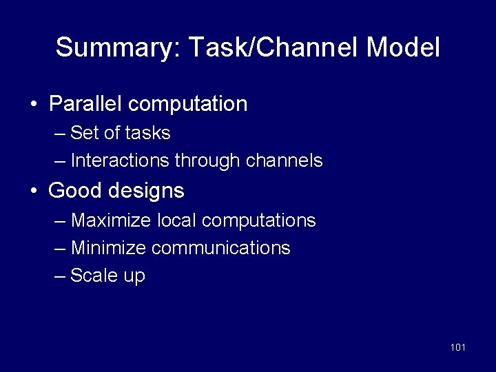 Summary: Task/Channel Model • Parallel computation – Set of tasks – Interactions through channels