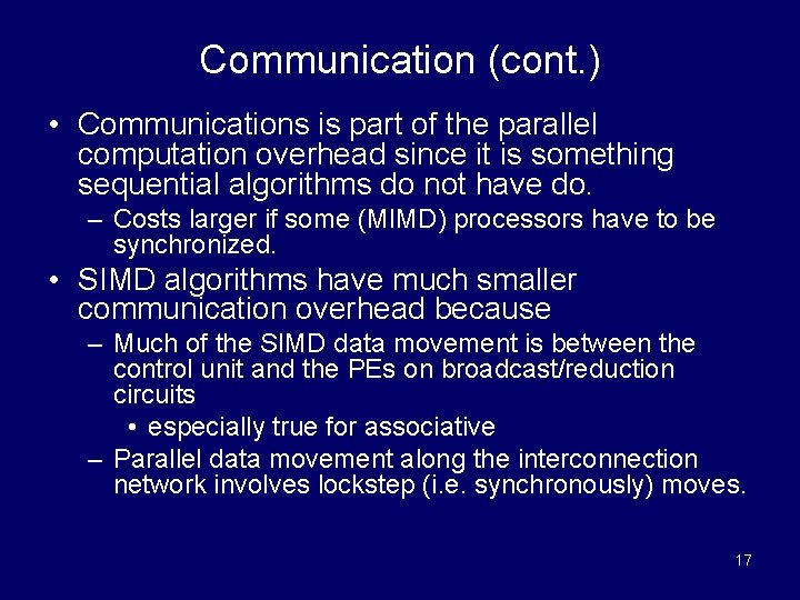 Communication (cont. ) • Communications is part of the parallel computation overhead since it