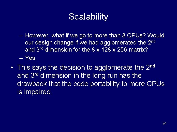 Scalability – However, what if we go to more than 8 CPUs? Would our