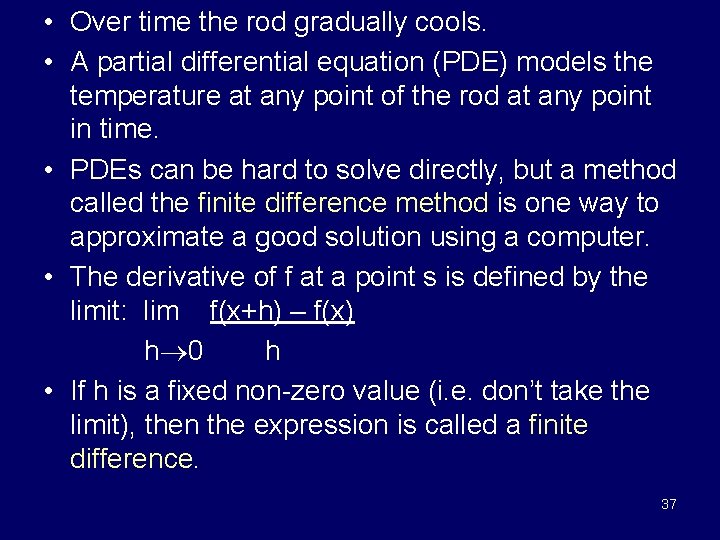  • Over time the rod gradually cools. • A partial differential equation (PDE)