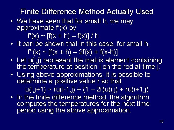 Finite Difference Method Actually Used • We have seen that for small h, we
