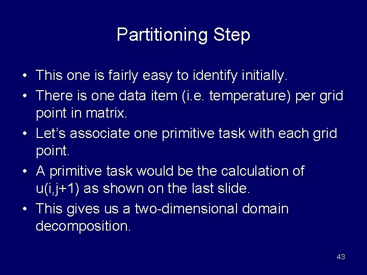 Partitioning Step • This one is fairly easy to identify initially. • There is